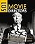 501 Movie Directors: An A-Z Guide to the Greatest Movie Directors