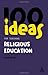 100 Ideas for Teaching Religious Education (Continuum One Hundreds, 16)