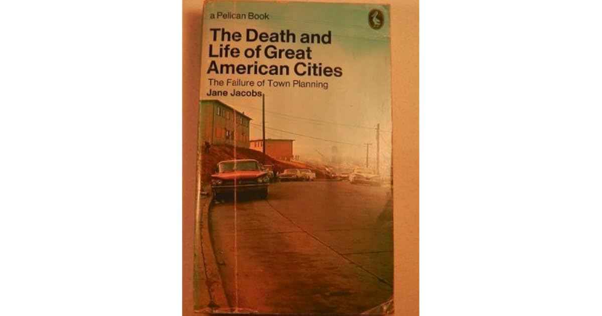 The Death And Life Of Great American Cities by Jane Jacobs