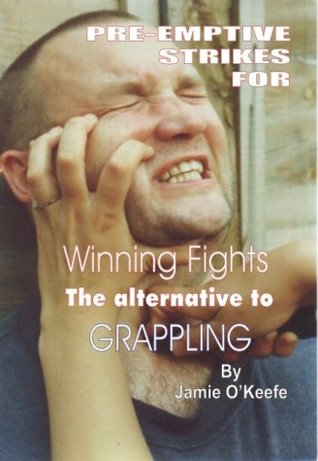 Pre-emptive Strikes for Winning Fights: The Alternative to Grappling (Paperback)