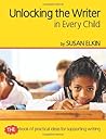 Unlocking The Writer in Every Child: The book of practical ideas for teaching reading (Professional Development in Literacy)