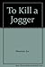 To Kill a Jogger