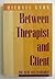Between Therapist and Client by Michael D. Kahn