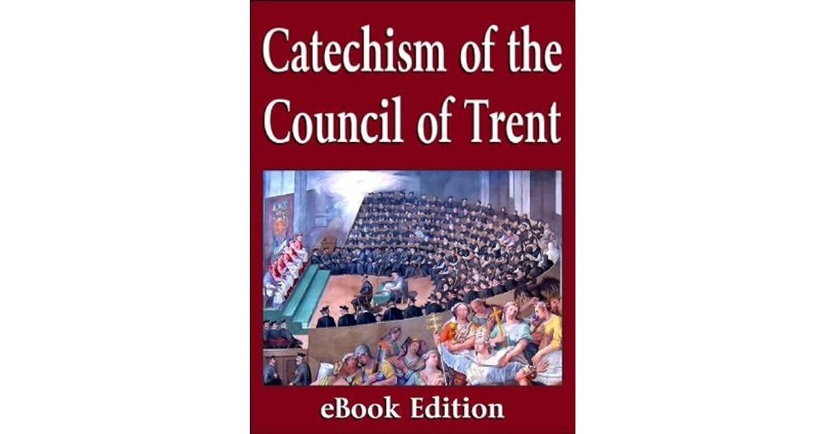The Catechism of the Council of Trent by Pope Pius V