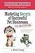 Marketing Secrets of Successful Pet Businesses (Marketing for Pet Businesses Book 1)