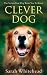 Clever Dog: The Secrets Your Dog Wants You to Know