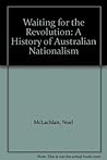 Waiting for the revolution: A history of Australian nationalism