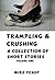 Trampling & Crushing A Collection of Short Stories Volume One