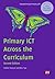 Primary ICT Across the Curriculum (Transforming Primary QTS Book 1657)