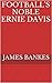 BLACK HISTORY: FOOTBALL'S ERNIE DAVIS - EVEN BETTER OFF THE FIELD.