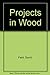 Projects In Wood