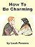 How To Be Charming