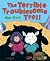 Terrible Troublesome Troll