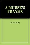 A NURSE'S PRAYER