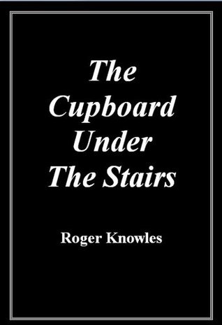 The Cupboard Under The Stairs (Kindle Edition)