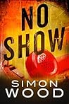 No Show by Simon Wood