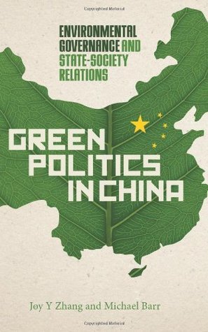 Green Politics in China: Environmental Governance and State-Society Relations (Paperback)