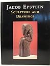 Jacob Epstein: Sculpture and Drawings