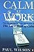 Calm at Work by Paul Wilson