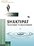 Shaktipat - The Doorway To Enlightenment (Essential Spiritual Training Book 2)