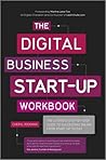 The Digital Business Start-Up Workbook: The Ultimate Step-by-Step Guide to Succeeding Online from Start-up to Exit