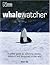 Whale Watcher: A Global Guide to Watching Whales, Dolphins and Porpoises in the Wild