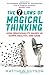 The 7 Laws of Magical Thinking: How Irrationality Makes Us Happy, Healthy, and Sane