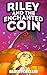 Riley and the Enchanted Coin (A Pirate Adventure for Children 9-12)