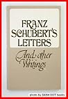 Franz Schubert's Letters and Other Writings Franz Schubert's Letters and Other Writings