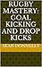 Rugby Mastery: Goal Kicking and Drop Kicks