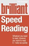 Brilliant Speed Reading: Whatever You Need to Read, However You Want to Read It - Twice as Quickly