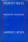 Property Rights: Philosophical Foundations Property Rights: Philosophical Foundations