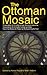The Ottoman Mosaic: Exploring Models for Peace by Re-Exploring the Past