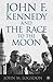 John F. Kennedy and the Race to the Moon by John M. Logsdon