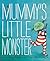Mummy's Little Monster by Dawn McNiff