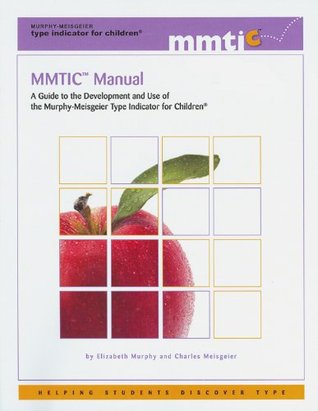 MMTIC Manual: A Guide to the Development and Use of the Murphy-Meisgeier Type Indicator for Children (Kindle Edition)