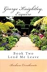 Book cover for George Knightley, Esquire: Lend Me Leave