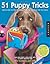 51 Puppy Tricks: Step-by-Step Activities to Engage, Challenge, and Bond with Your Puppy (Dog Tricks and Training)