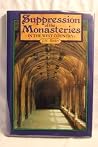 The Suppression of the Monasteries in the West Country The Suppression of the Monasteries in the West Country