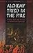 Alchemy Tried in the Fire by William R. Newman