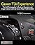 Canon T3i Experience - The Still Photographer's Guide to Operation and Image Creation With the Canon Rebel T3i / EOS 600D