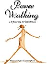 Power Walking, A Journey to Wholeness