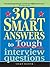 301 Smart Answers to Tough Interview Questions: Land the Job of Your Dreams with the Ultimate Interview Prep Book