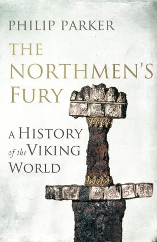 The Northmen's Fury: A History of the Viking World (Hardcover)