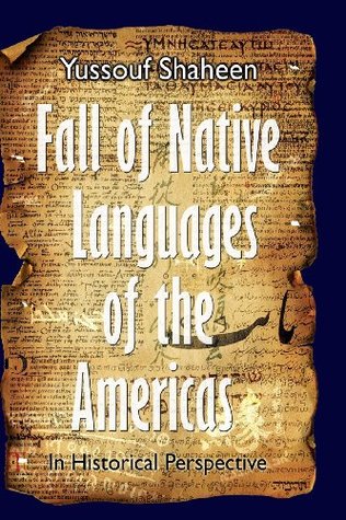 Fall of Native Languages of the Americas: Rise and Fall of Languages - Throughout Ages (Paperback)