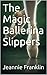 The Magic Ballerina Slippers