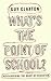 What's the Point of School?: Rediscovering the Heart of Education