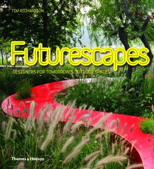 Futurescapes: Designers for Tomorrow's Outdoor Spaces (Hardcover)