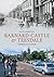 Barnard Castle & Teesdale Through Time by Paul Chrystal