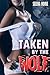 Taken by the Wolf (Werewolf Dubcon Erotica)